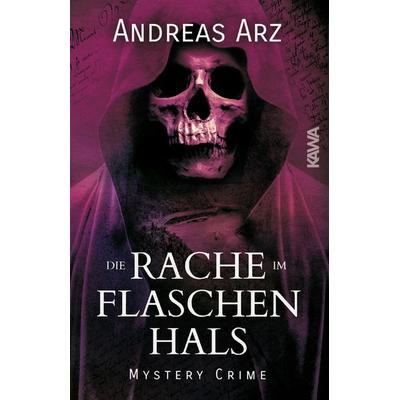 Die Rache im Flaschenhals, Taschenbuch von Andreas Arz, Kampenwand, 978-3-9866001-8-1