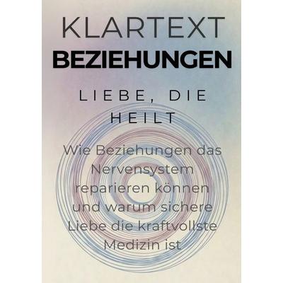 KLARTEXT Beziehungen / Liebe, die heilt, Taschenbuch von Michael Altmann, Epubli, 978-3-565-29207-3
