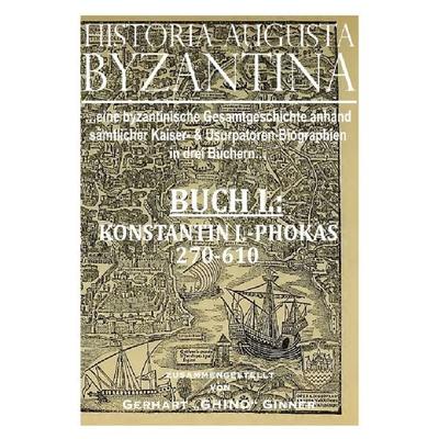 Historia Augusta Byzantina / Historia Augusta Byzantina Buch I., Taschenbuch von Gerhart ginner, Epubli, 978-3-7418-7574-8