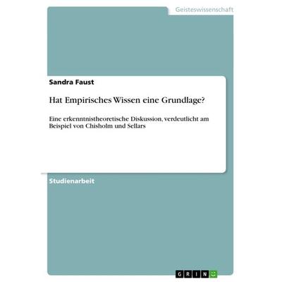 Hat Empirisches Wissen eine Grundlage?, Taschenbuch von Sandra Faust, GRIN, 978-3-640-61869-9