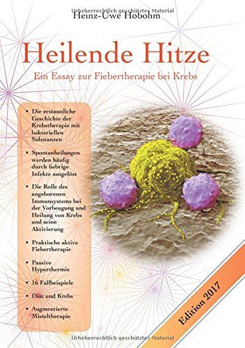 Heinz-Uwe Hobohm - Heilende Hitze - Ein Essay zur Fiebertherapie bei Krebs: Immunologische Grundlagen und praktische Anwendung mit 16 Fallbeispielen - Preis vom 30.09.2026 09:01:18 h