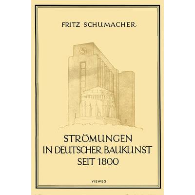 Strömungen in Deutscher Baukunst Seit 1800, Taschenbuch von Fritz Schumacher, Vieweg & Teubner, 978-3-528-08686-2