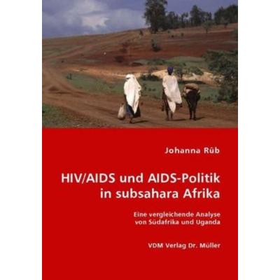 HIV/AIDS und AIDS-Politik in subsahara Afrika, Taschenbuch von Johanna Rüb, VDM, 978-3-8364-5974-7