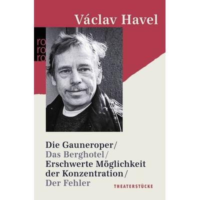 Die Gauneroper / Das Berghotel / Erschwerte Möglichkeit der Konzentration / Der Fehler, Taschenbuch von Václav Havel, Rowohlt Taschenbuch,