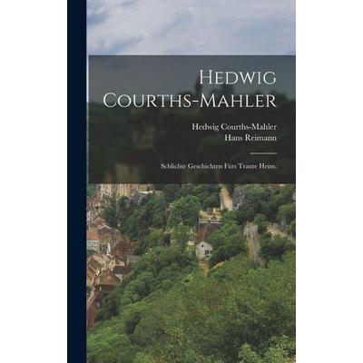 Hedwig Courths-Mahler, Gebundene Ausgabe von Hans Reimann,Hedwig Courths-Mahler, Legare Street Press, 978-1-01-688053-4