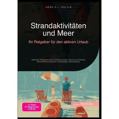 Strandaktivitäten und Meer: Ihr Ratgeber für den aktiven Urlaub, Taschenbuch von Hebe A.I. Salvie, Epubli, 978-3-565-19150-5