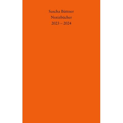 Notizbücher, Taschenbuch von Sascha Büttner, BoD – Books on Demand, 978-3-7693-1097-9