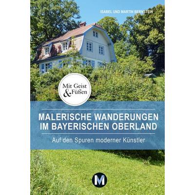 Malerische Wanderungen im Bayerischen Oberland, Taschenbuch von Isabel Bernstein,Martin Bernstein, München Verlag Reise, 978-3-910425-09-5