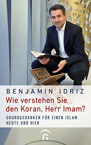 Benjamin Idriz - Wie verstehen Sie den Koran, Herr Imam?: Grundgedanken für einen Islam heute und hier - Preis vom 09.10.2026 07:28:09 h