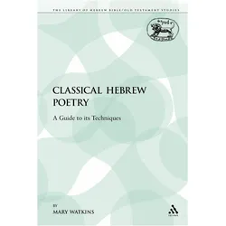 Classical Hebrew Poetry (A Guide to its Techniques), Sachbücher von Mary Watkins, Watson Wilfred G. E., Wilfred G. E. Watson