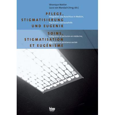 Pflege, Stigmatisierung und Eugenik, Taschenbuch von Veronique Mottier,Laura Mandach, Seismo Verlag, 978-3-03777-057-3