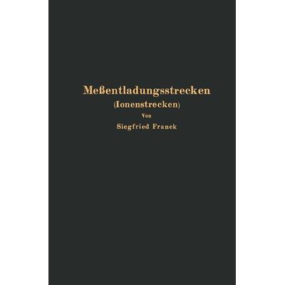 Meßentladungsstrecken (Ionenstrecken), Taschenbuch von Siegfried Franck, Springer Berlin, 978-3-642-47164-3