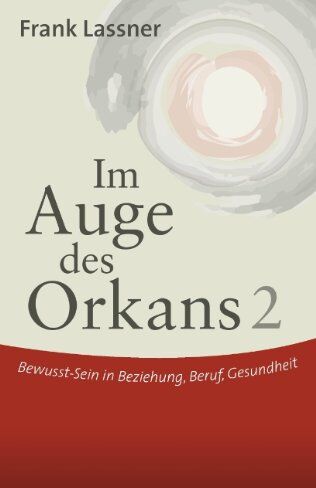 Frank Lassner - Im Auge des Orkans 2: Bewusst-Sein in Beziehung, Beruf, Gesundheit - Preis vom 30.09.2026 09:01:18 h