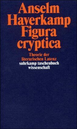 Anselm Haverkamp - Figura cryptica: Theorie der literarischen Latenz (suhrkamp taschenbuch wissenschaft) - Preis vom 19.10.2026 19:33:35 h