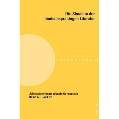 Die Shoah in der deutschsprachigen Literatur, Taschenbuch von , Peter Lang Group AG, International Academic Publishers, 978-3-0343-4741-9