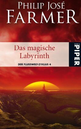 Farmer, Philip Jose - Das magische Labyrinth: Der Flusswelt-Zyklus 4 - Mit einer bislang unveröffentlichten Flusswelt-Novelle: Der Flusswelt-Zyklus 04 - Preis vom 13.10.2026 11:25:28 h