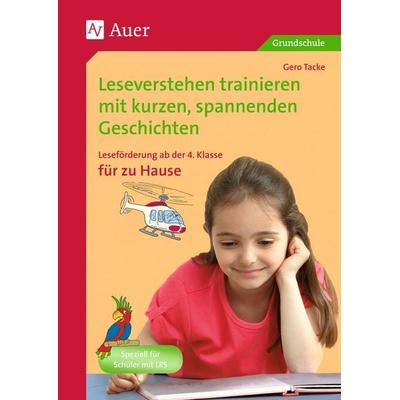 Leseverstehen trainieren, ab Klasse 4, zu Hause, Geheftet von Gero Tacke, Auer Verlag in der AAP Lehrerwelt GmbH, 978-3-403-06555-5