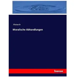 Moralische Abhandlungen, Sachbücher von Plutarch