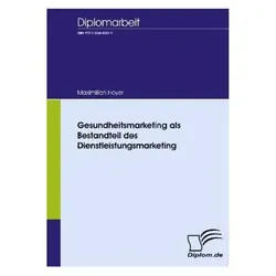Gesundheitsmarketing als Bestandteil des Dienstleistungsmarketing, Fachbücher von Maximilian Hoyer