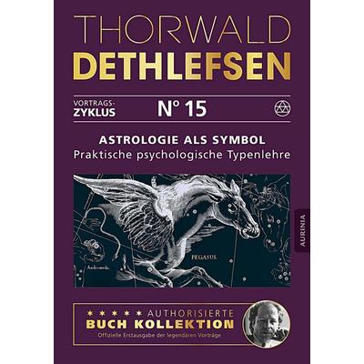 Astrologie als Symbol - Praktische psychologische Typenlehre, Taschenbuch von Thorwald Dethlefsen, Aurinia Verlag, 978-3-95659-545-5
