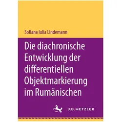 Die diachronische Entwicklung der differentiellen Objektmarkierung im Rumänischen, Fachbücher von Sofiana Iulia Lindemann