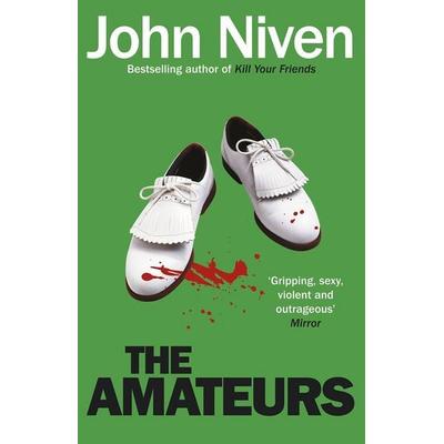 The Amateurs, Taschenbuch von John Niven, Vermilion, 978-0-09-959212-9