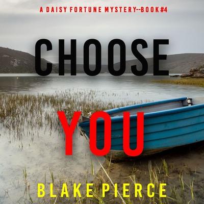 Choose You (A Daisy Fortune Private Investigator Mystery—Book 4) - Blake Pierce, Audio, 9781094328768