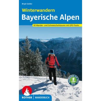 Winterwandern Bayerische Alpen, Taschenbuch von Birgit Gelder, Rother Bergverlag