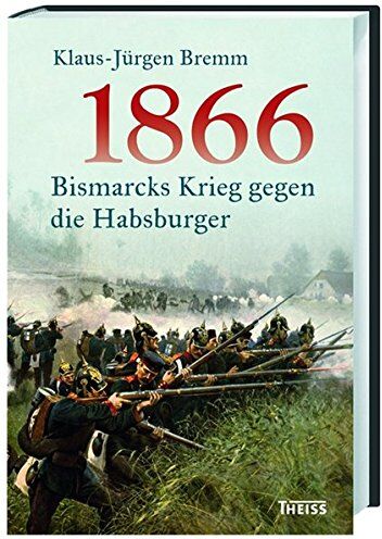 Klaus-Jürgen Bremm - 1866: Bismarcks Krieg gegen die Habsburger - Preis vom 09.10.2026 07:28:09 h
