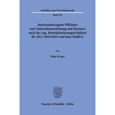 Insolvenzbezogene Pflichten von Unternehmensleitung und Beratern nach der sog. Restrukturierungsrichtlinie RL (EU) 2019-1023 und dem StaRUG.,