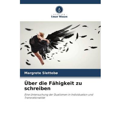 Über die Fähigkeit zu schreiben, Taschenbuch von Margrete Slettebø, Verlag Unser Wissen, 978-620-9-67190-6