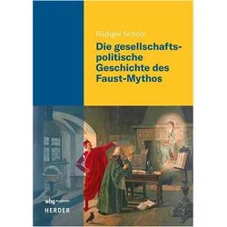 Die gesellschaftspolitische Geschichte des Faust-Mythos, Fachbücher von Rüdiger Scholz