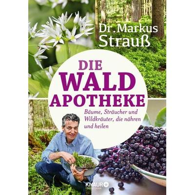 Die Wald-Apotheke, Taschenbuch von Markus Strauss, Knaur MensSana, 978-3-426-65804-8