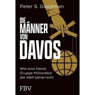Die Männer von Davos, Gebundene Ausgabe von Peter S. Goodman, Finanzbuch Verlag, 978-3-95972-593-4