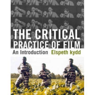 The Critical Practice of Film, Taschenbuch von Elspeth Kydd, Macmillan Education Elt, 978-0-230-22976-1