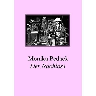 Der Nachlass, Taschenbuch von Monika Pedack, Tredition, 978-3-7323-1719-6