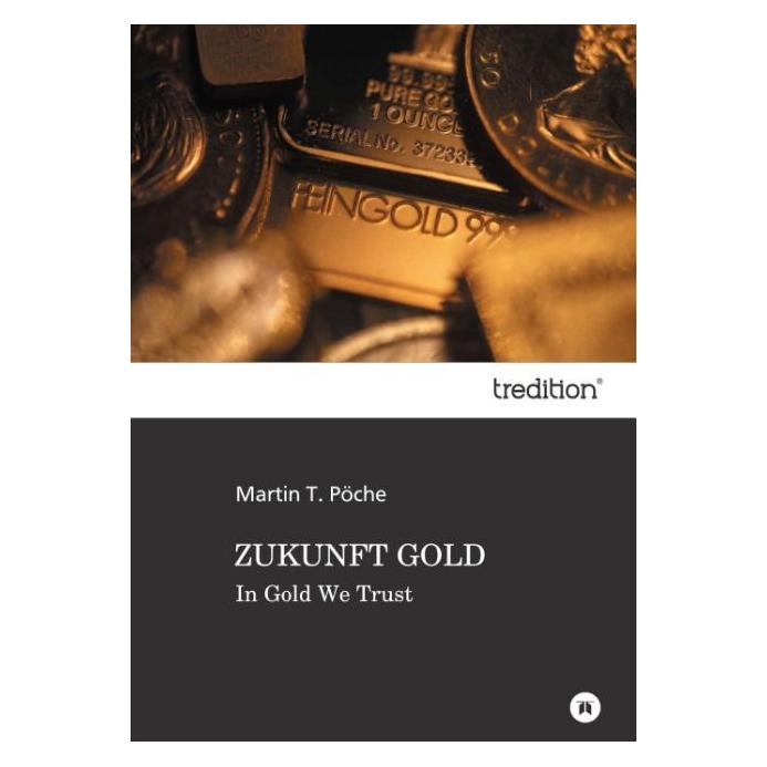 Bod Pöche:Zukunft Gold (Deutsch, Hardcover, Martin T Pöche) (67978727)
