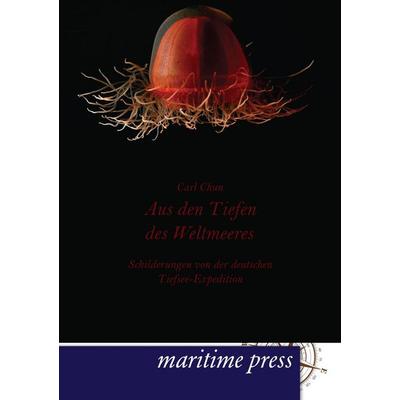 Aus den Tiefen des Weltmeeres, Taschenbuch von Carl Chun, Maritimepress, 978-3-95427-138-2