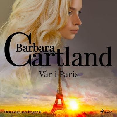 Vår i Paris - Den eviga samlingen 6 (oförkortat) - Barbara Cartland, Audio, 9788711502198