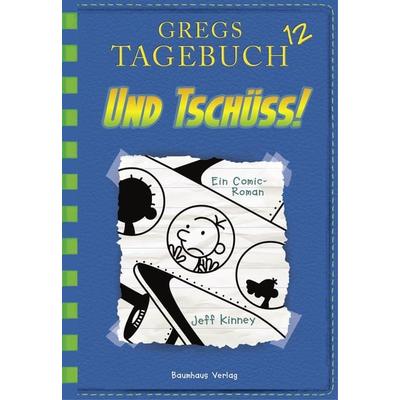 Und tschüss! / Gregs Tagebuch Band 12, Gebundene Ausgabe von Jeff Kinney, Baumhaus
