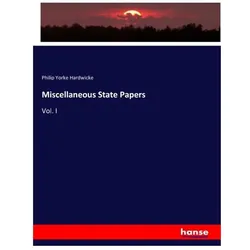 Miscellaneous State Papers, Fachbücher von Philip Yorke Hardwicke, Philip Y. Hardwicke
