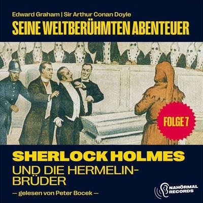 Sherlock Holmes und die Hermelinbrüder (Seine weltberühmten Abenteuer, Folge 7) - Edward Graham,Arthur Conan Doyle, Audio, 9783991628903
