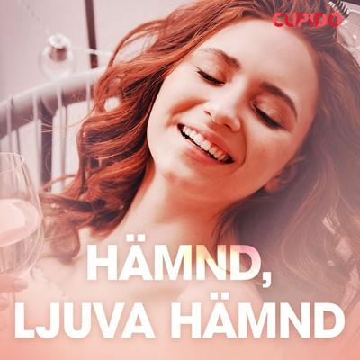 Hämnd, ljuva hämnd - erotiska noveller - Cupido, Audio, 9788726725261