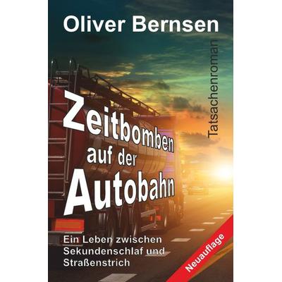 Zeitbomben auf der Autobahn, Taschenbuch von Oliver Bernsen, Epubli, 978-3-7541-1062-1