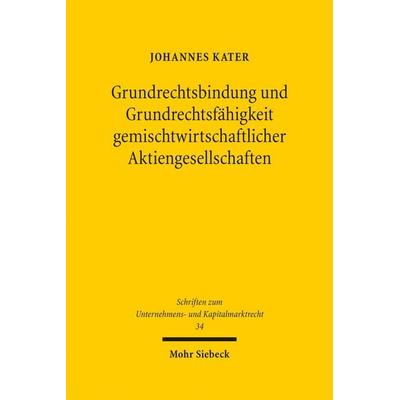 Grundrechtsbindung und Grundrechtsfähigkeit gemischtwirtschaftlicher Aktiengesellschaften, Gebundene Ausgabe von Johannes Kater, Mohr Siebeck,