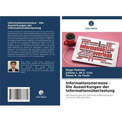 Informationsnormose - Die Auswirkungen der Informationsüberlastung, Taschenbuch von Diego Pedroso,Juliana L. de S. Cruz,Edson R. de Paula, Verlag