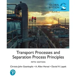 Transport Processes and Separation Process Principles, Global Edition, Fachbücher von Christie Geankoplis