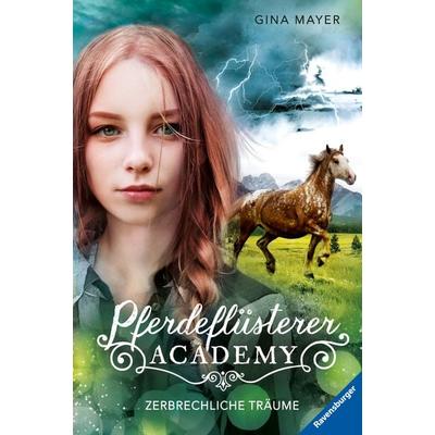 Pferdeflüsterer-Academy, Band 5: Zerbrechliche Träume, Gebundene Ausgabe von Gina Mayer, Ravensburger Verlag GmbH