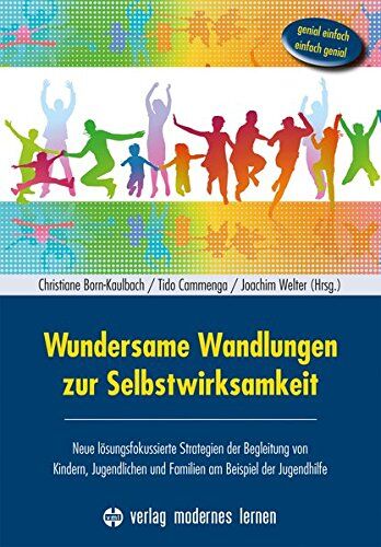 Christiane Born-Kaulbach - Wundersame Wandlungen zur Selbstwirksamkeit: Neue lösungsfokussierte Strategien der Begleitung von Kindern, Jugendlichen und Familien am Beispiel der Jugendhilfe - Genial einfach - einfach genial - Preis vom 14.10.2026 23:07:16 