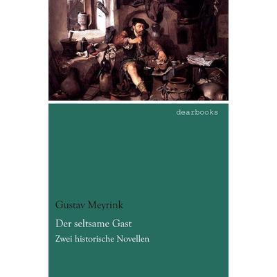 Der seltsame Gast, Taschenbuch von Gustav Meyrink, Dearbooks, 978-3-95455-749-3